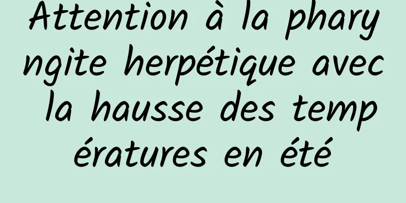 Attention à la pharyngite herpétique avec la hausse des températures en été
