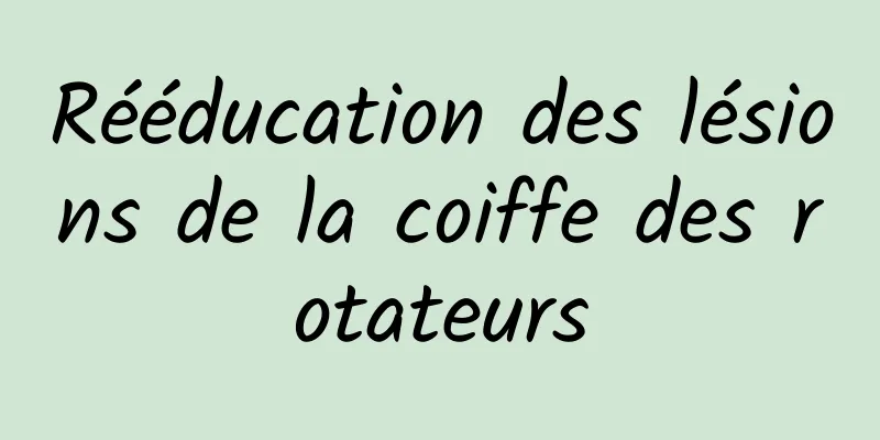 Rééducation des lésions de la coiffe des rotateurs