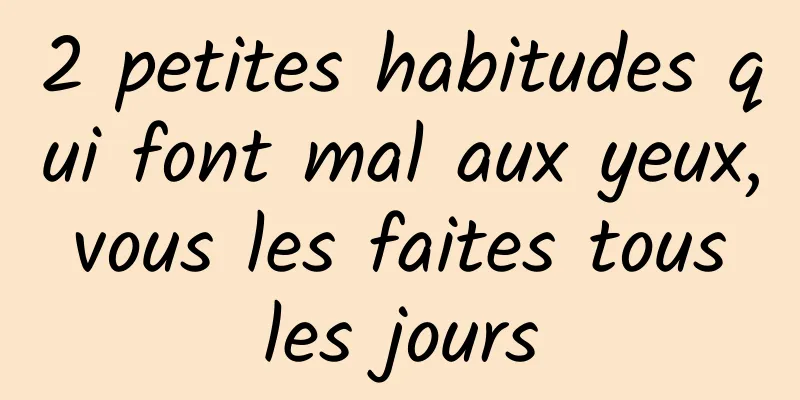 2 petites habitudes qui font mal aux yeux, vous les faites tous les jours
