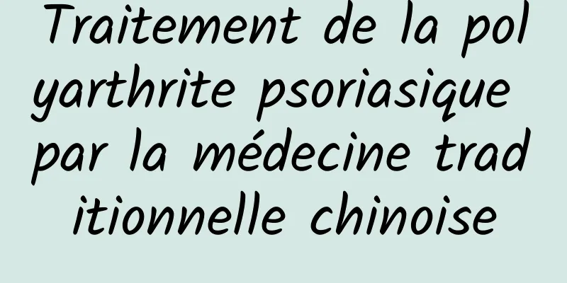 Traitement de la polyarthrite psoriasique par la médecine traditionnelle chinoise