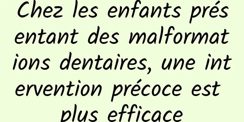Chez les enfants présentant des malformations dentaires, une intervention précoce est plus efficace