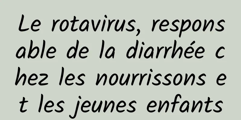 Le rotavirus, responsable de la diarrhée chez les nourrissons et les jeunes enfants