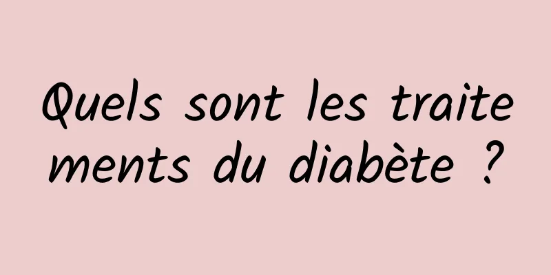 Quels sont les traitements du diabète ?