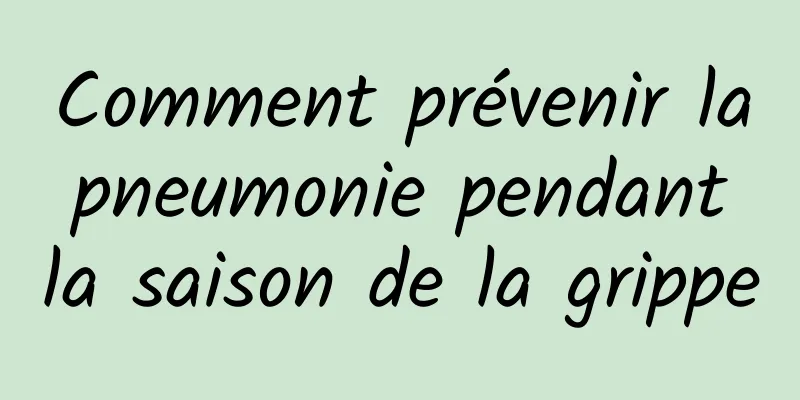 Comment prévenir la pneumonie pendant la saison de la grippe