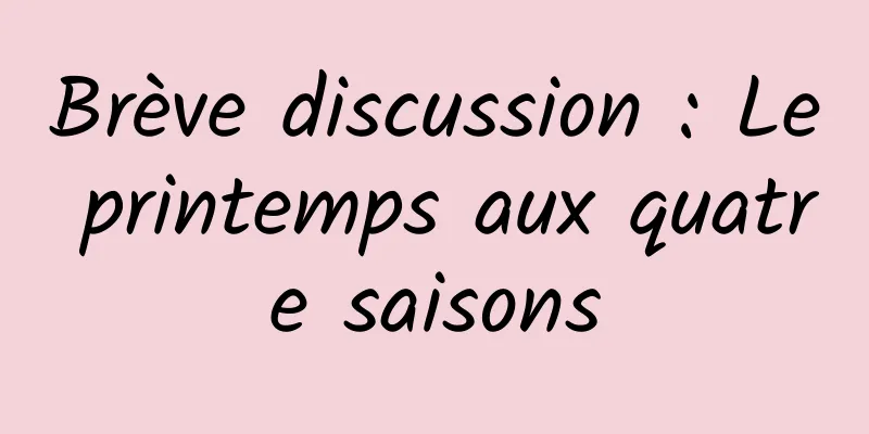 Brève discussion : Le printemps aux quatre saisons