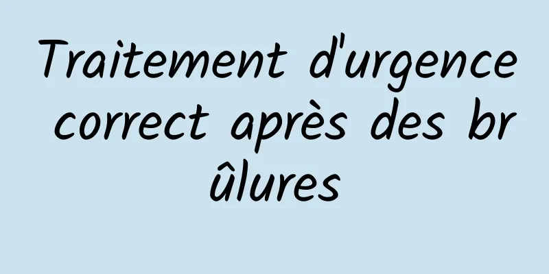 Traitement d'urgence correct après des brûlures