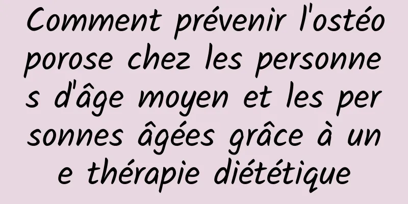 Comment prévenir l'ostéoporose chez les personnes d'âge moyen et les personnes âgées grâce à une thérapie diététique