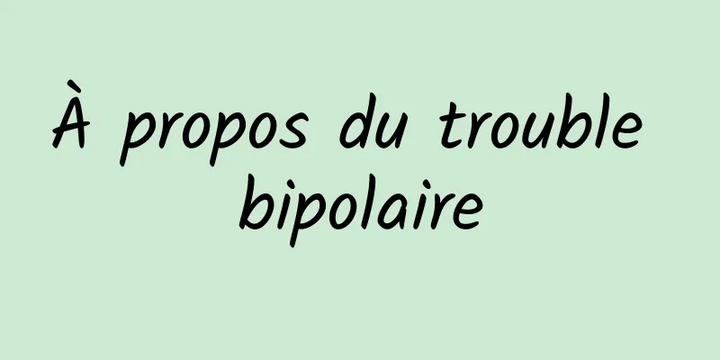 À propos du trouble bipolaire
