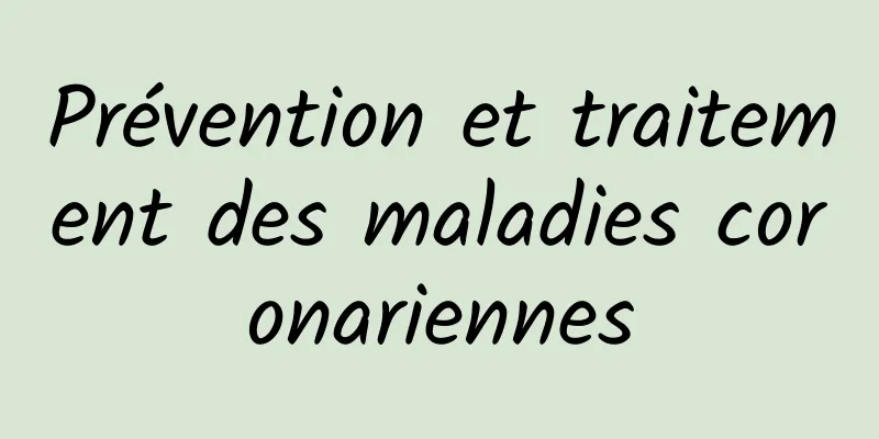 Prévention et traitement des maladies coronariennes