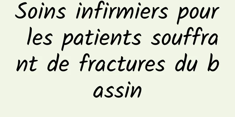Soins infirmiers pour les patients souffrant de fractures du bassin