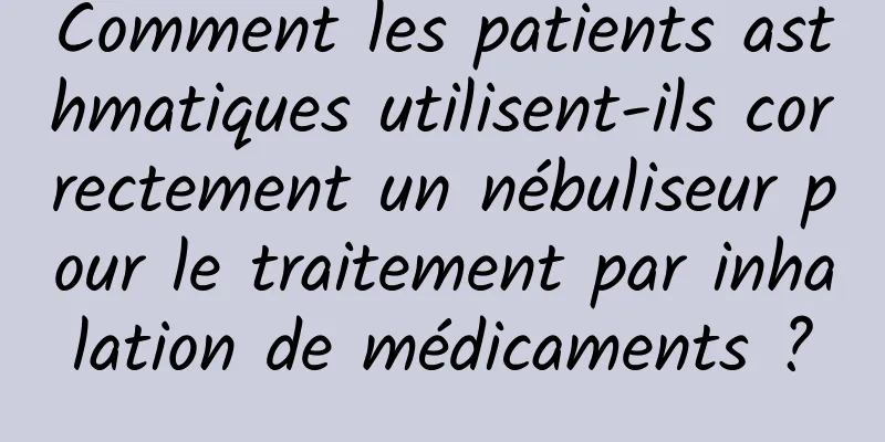 Comment les patients asthmatiques utilisent-ils correctement un nébuliseur pour le traitement par inhalation de médicaments ?