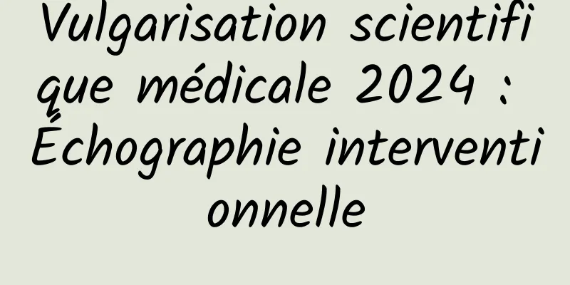Vulgarisation scientifique médicale 2024 : Échographie interventionnelle