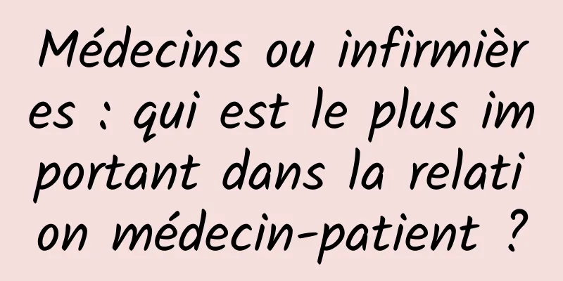 Médecins ou infirmières : qui est le plus important dans la relation médecin-patient ?