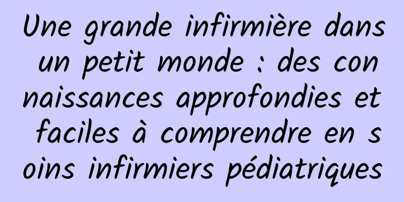 Une grande infirmière dans un petit monde : des connaissances approfondies et faciles à comprendre en soins infirmiers pédiatriques
