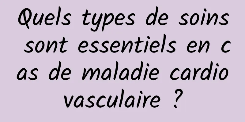 Quels types de soins sont essentiels en cas de maladie cardiovasculaire ?