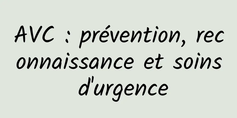 AVC : prévention, reconnaissance et soins d'urgence