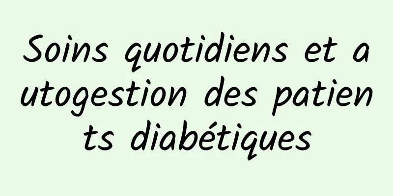 Soins quotidiens et autogestion des patients diabétiques