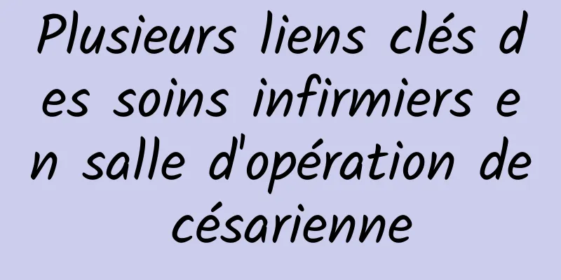 Plusieurs liens clés des soins infirmiers en salle d'opération de césarienne