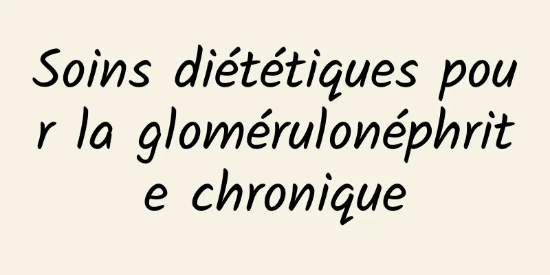 Soins diététiques pour la glomérulonéphrite chronique