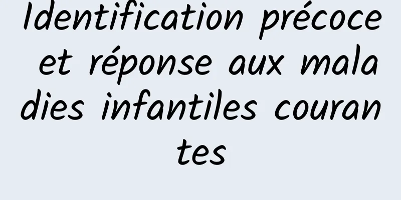 Identification précoce et réponse aux maladies infantiles courantes