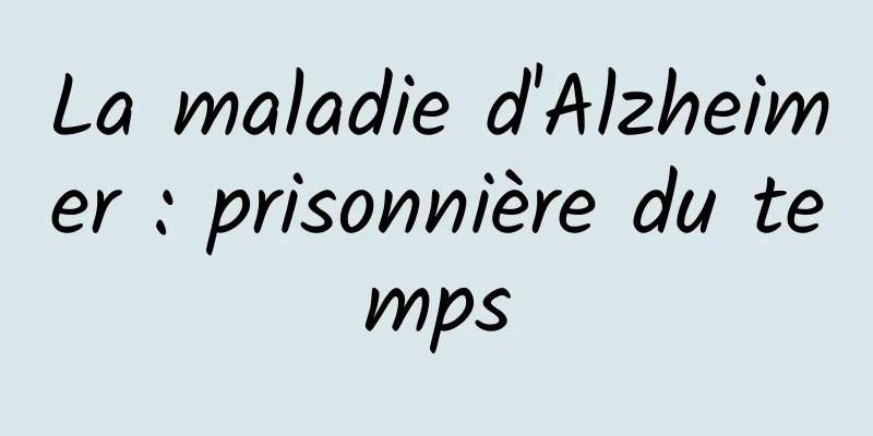 La maladie d'Alzheimer : prisonnière du temps