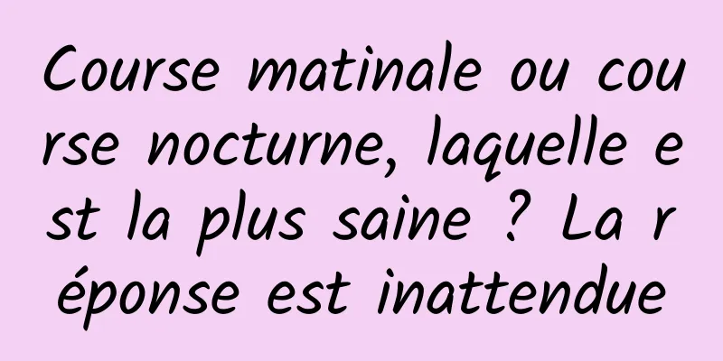 Course matinale ou course nocturne, laquelle est la plus saine ? La réponse est inattendue