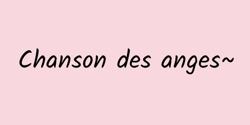 Chanson des anges~