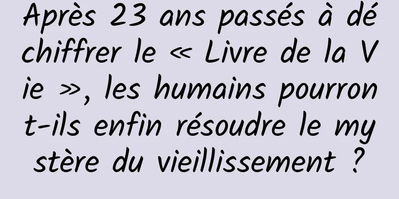 Après 23 ans passés à déchiffrer le « Livre de la Vie », les humains pourront-ils enfin résoudre le mystère du vieillissement ?