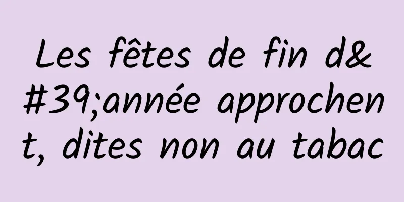 Les fêtes de fin d'année approchent, dites non au tabac