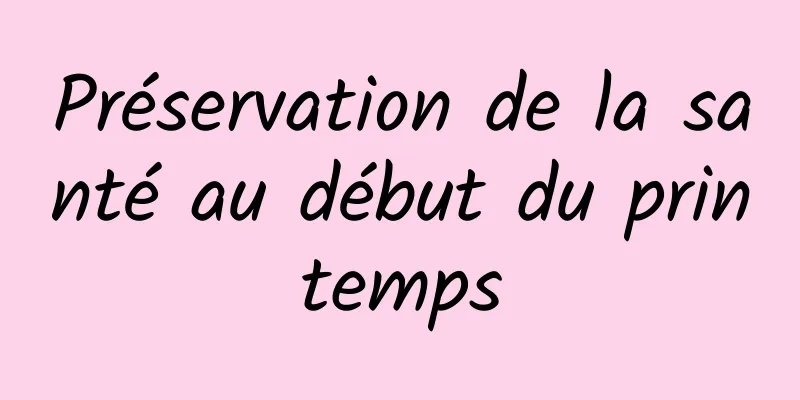 Préservation de la santé au début du printemps