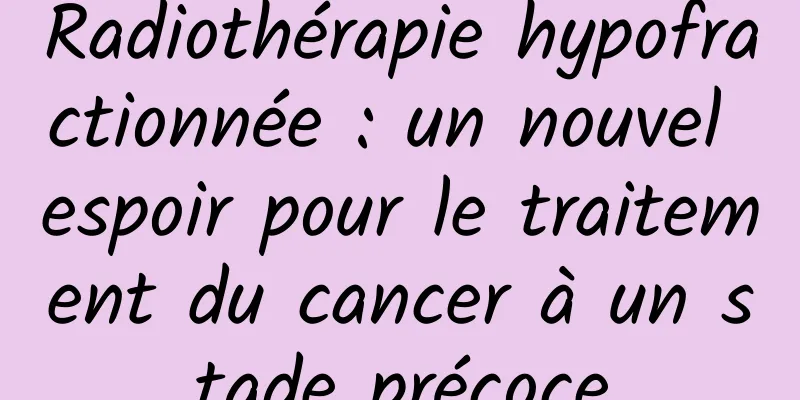 Radiothérapie hypofractionnée : un nouvel espoir pour le traitement du cancer à un stade précoce