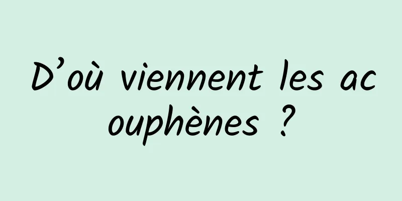 D’où viennent les acouphènes ?