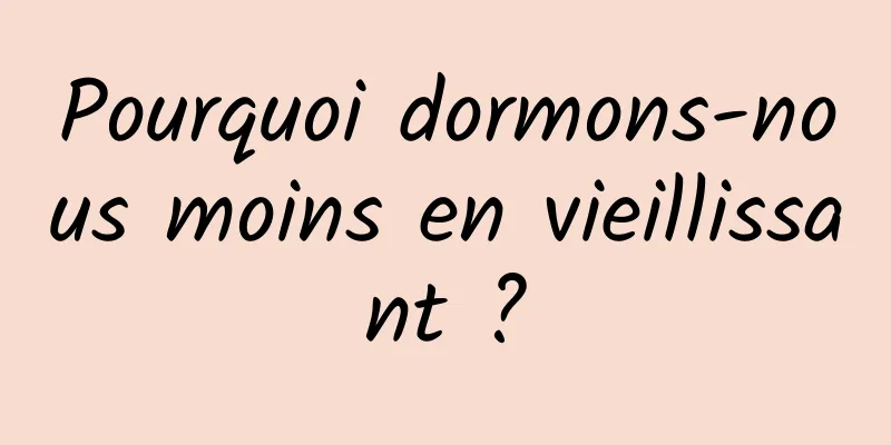 Pourquoi dormons-nous moins en vieillissant ?