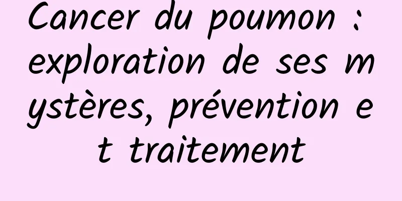 Cancer du poumon : exploration de ses mystères, prévention et traitement