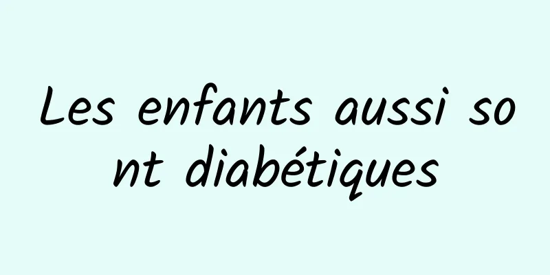 Les enfants aussi sont diabétiques