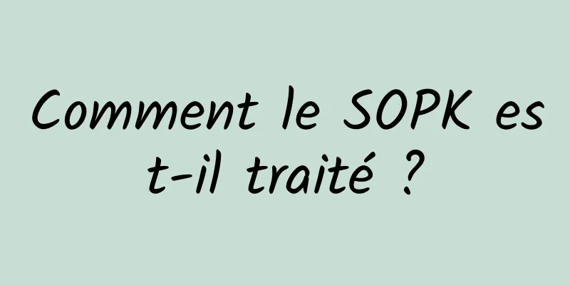 Comment le SOPK est-il traité ?