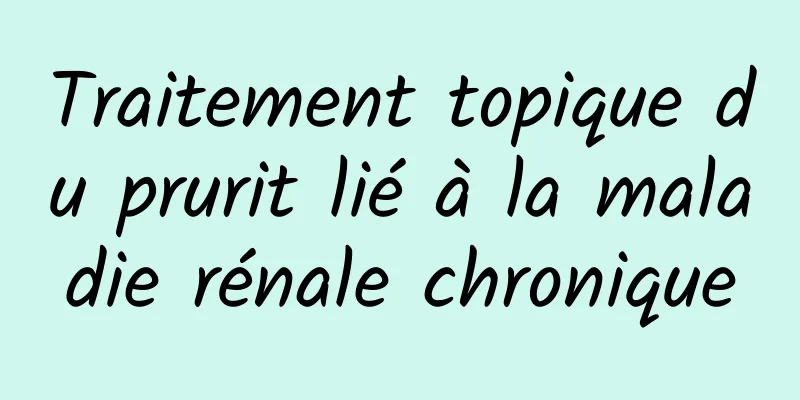 Traitement topique du prurit lié à la maladie rénale chronique