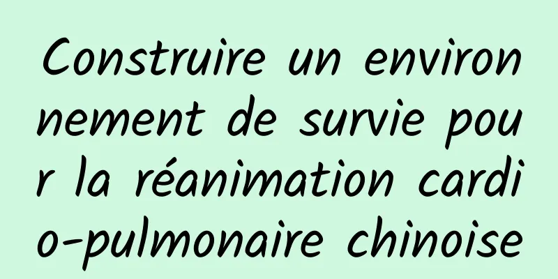 Construire un environnement de survie pour la réanimation cardio-pulmonaire chinoise