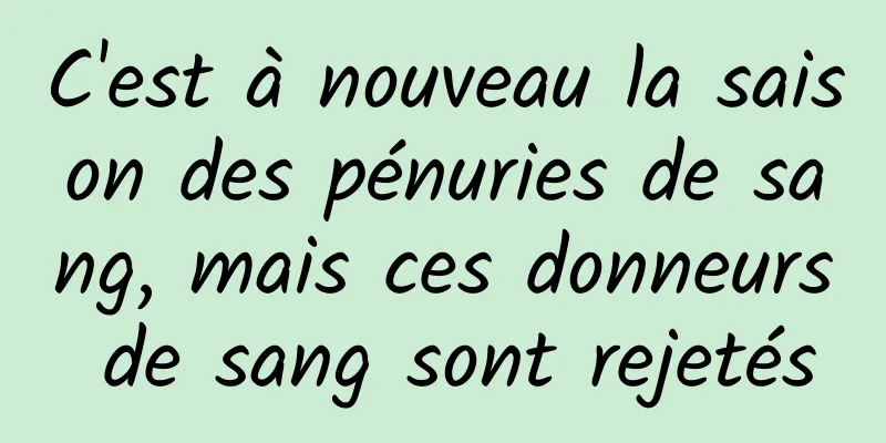 C'est à nouveau la saison des pénuries de sang, mais ces donneurs de sang sont rejetés