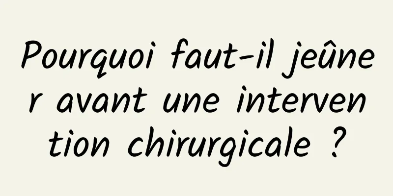 Pourquoi faut-il jeûner avant une intervention chirurgicale ?