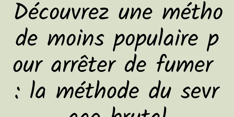 Découvrez une méthode moins populaire pour arrêter de fumer : la méthode du sevrage brutal