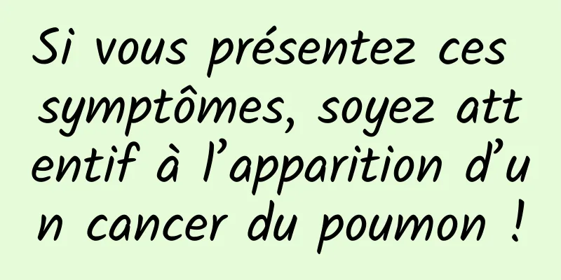 Si vous présentez ces symptômes, soyez attentif à l’apparition d’un cancer du poumon !
