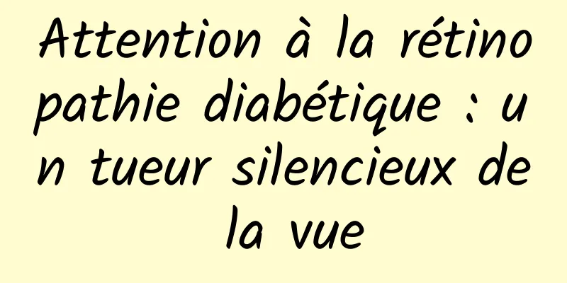 Attention à la rétinopathie diabétique : un tueur silencieux de la vue