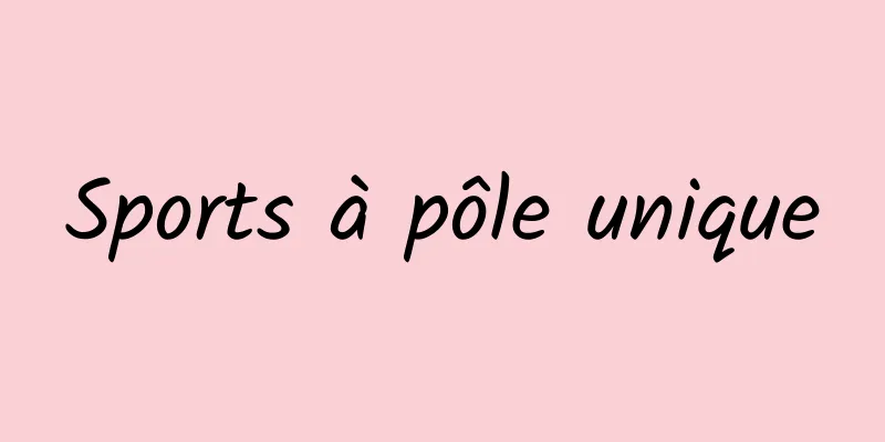 Sports à pôle unique