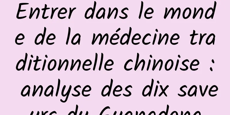 Entrer dans le monde de la médecine traditionnelle chinoise : analyse des dix saveurs du Guangdong