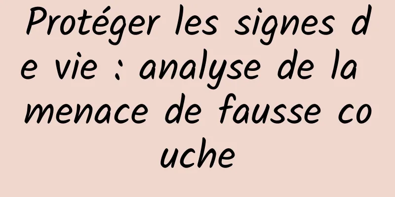 Protéger les signes de vie : analyse de la menace de fausse couche