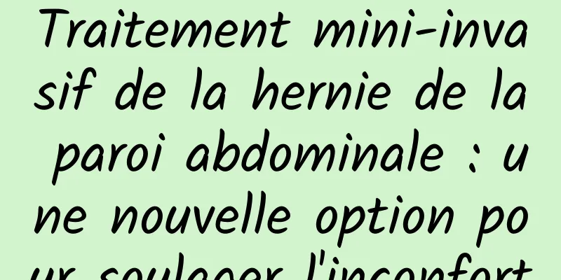 Traitement mini-invasif de la hernie de la paroi abdominale : une nouvelle option pour soulager l'inconfort