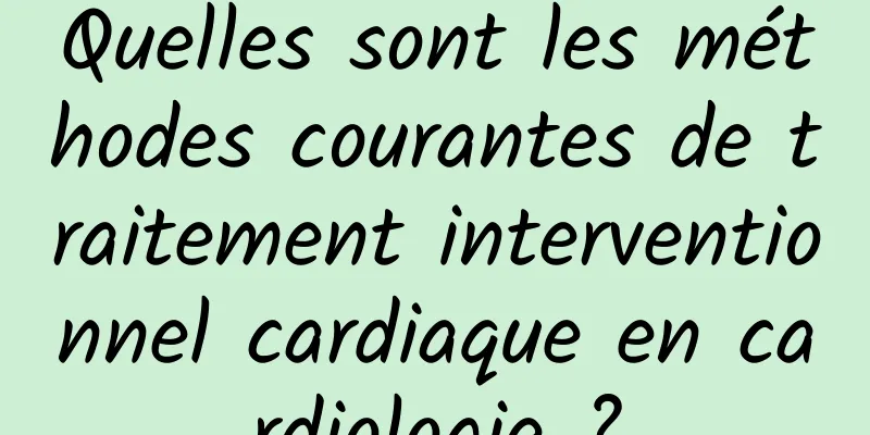 Quelles sont les méthodes courantes de traitement interventionnel cardiaque en cardiologie ?