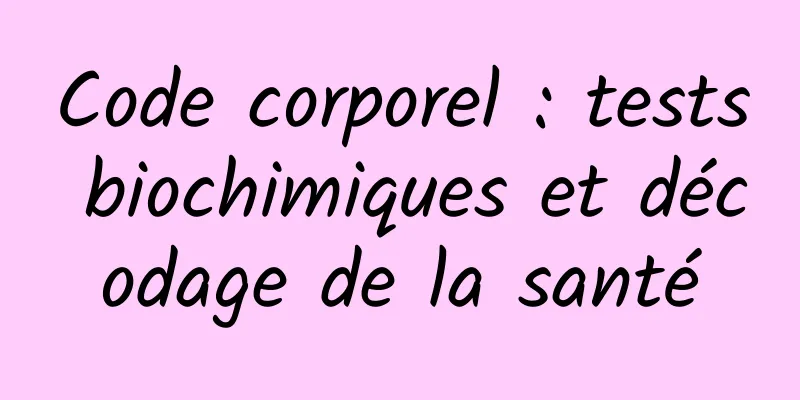 Code corporel : tests biochimiques et décodage de la santé