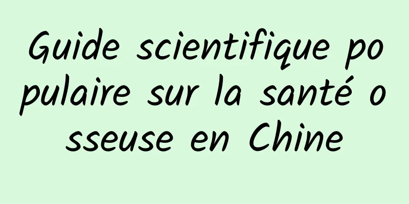Guide scientifique populaire sur la santé osseuse en Chine